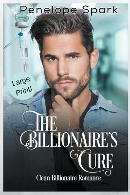 The Billionaire's Cure (Large Print) - Penelope Spark - cover