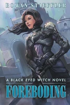 Foreboding A Black Eyed Witch Novel - Rowan Staeffler - cover