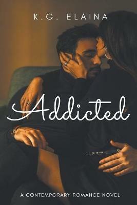 Addicted - K G Elaina - cover