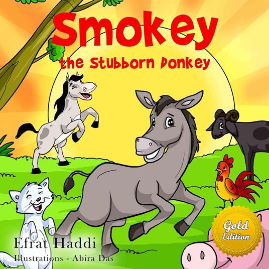 Smokey The Stubborn Donkey Gold Edition - Efrat Haddi - ebook