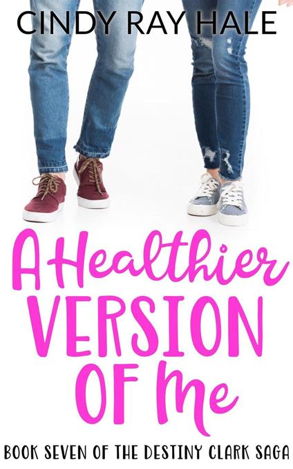 A Healthier Version of Me - Cindy Ray Hale - ebook