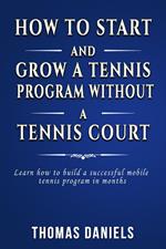How To Start and Grow Tennis Program Without a Tennis Court