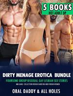 Dirty Menage Erotica Bundle – Foursome Group Bisexual Gay Lesbian Sex Stories MM Gang Collection Rough Hard Big Men Virgin Women