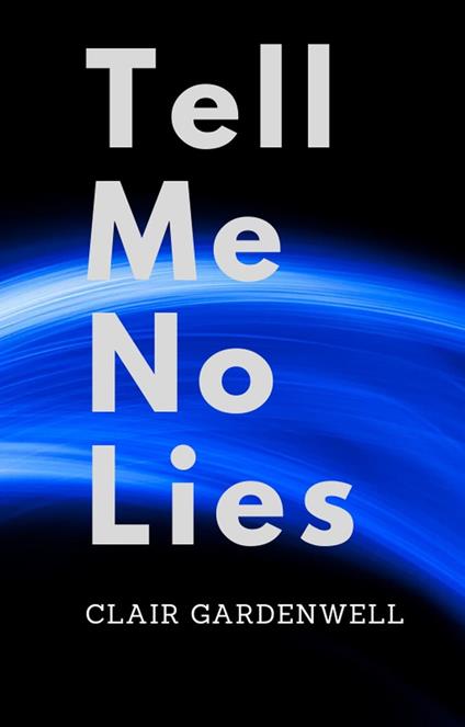 Tell Me No Lies - Clair Gardenwell - ebook