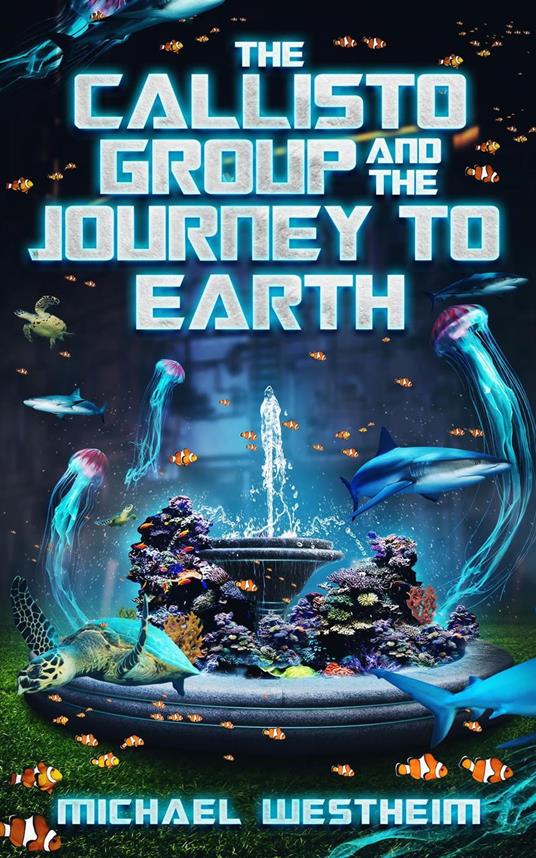 The Callisto Group and the Journey to Earth - Michael Westheim - ebook
