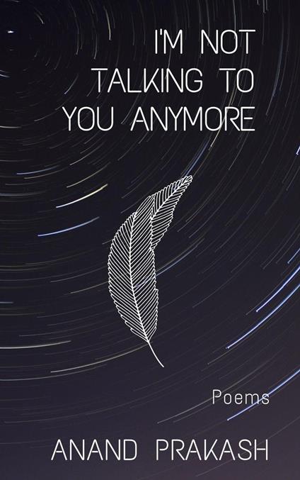 I'm Not Talking To You Anymore: Poems