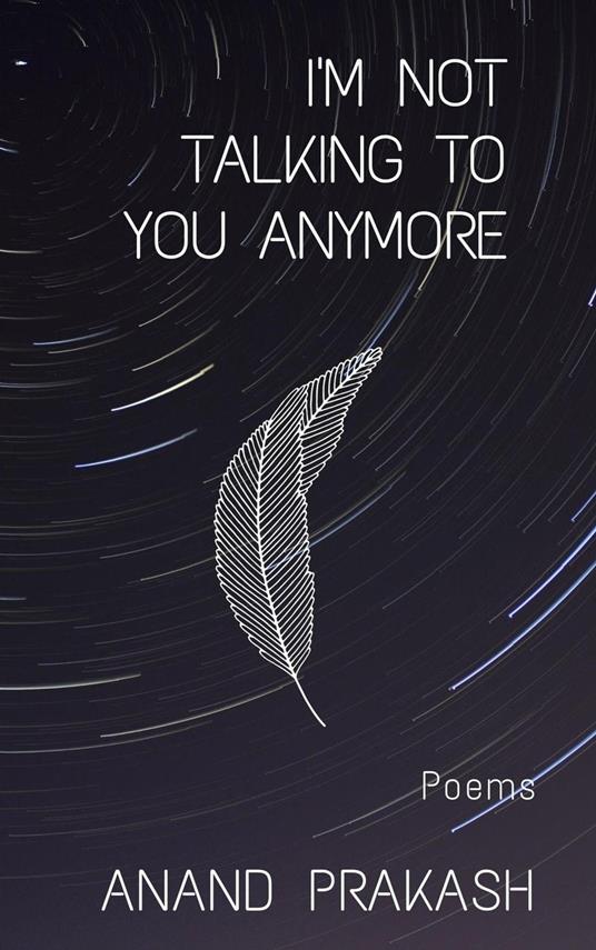 I'm Not Talking To You Anymore: Poems
