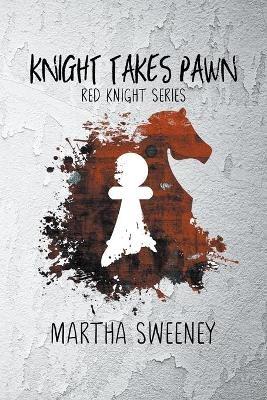 Knight Takes Pawn - Martha Sweeney - cover