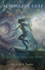 Across the Gulf and Journey Into Un-Time