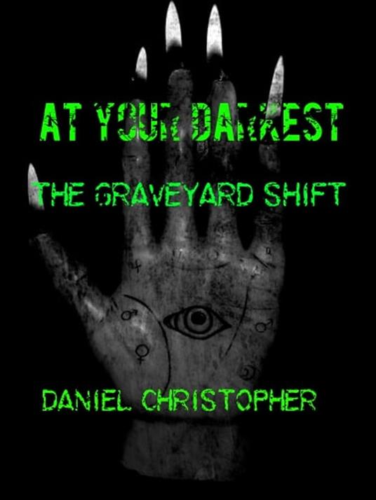 At Your Darkest : The Graveyard Shift
