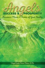 Angels Success and Prosperity: Become a Mover and Shaker of Your Reality