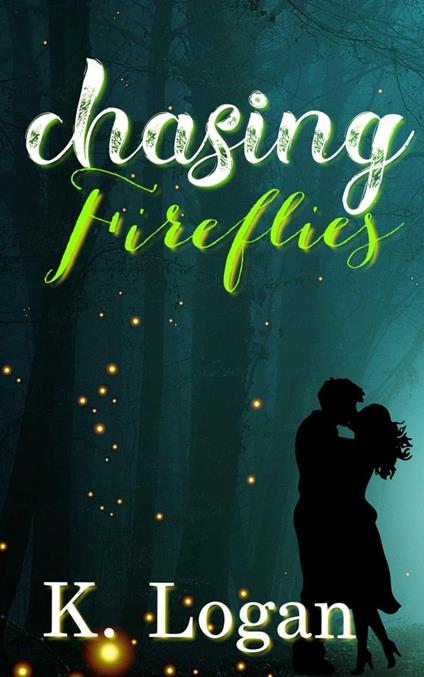 Chasing Fireflies - K. Logan - ebook