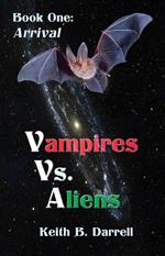 Vampires Vs. Aliens, Book One: Arrival
