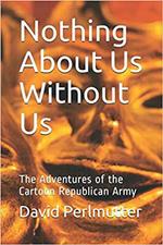 Nothing About Us Without Us: The Adventure Of The Cartoon Republican Army