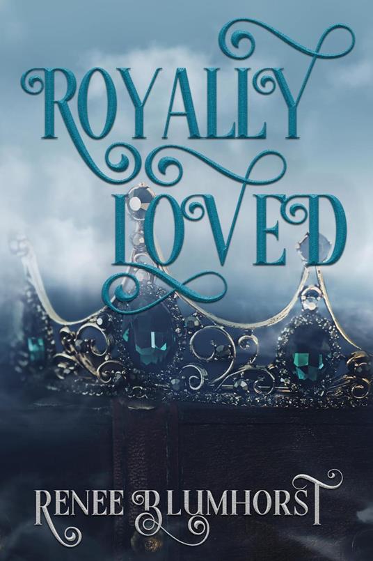 Royally Loved - Renee Blumhorst - ebook