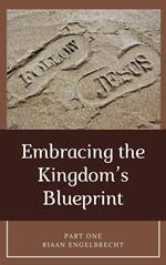 Embracing the Kingdom’s Blueprint Part One