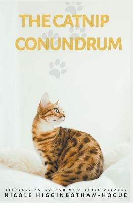 The Catnip Conundrum - Nicole Higginbotham-Hogue - cover