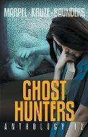 Ghost Hunters Anthology 12 - S H Marpel,J R Kruze,R L Saunders - cover