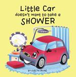Little Car Doesn't Want to Take a Shower