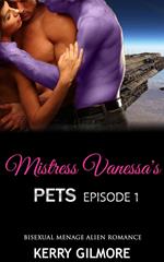 Mistress Vanessa's Pets Episode 1: Bisexual Menage Alien Romance