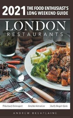 2021 London Restaurants - The Food Enthusiast's Long Weekend Guide - Andrew Delaplaine - cover