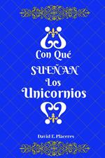 ¿Con qué sueñan los unicornios?