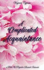A Complicated Acquaintance: A Pride and Prejudice Sensual Intimate Novella