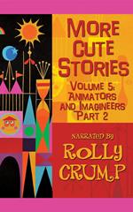 More Cute Stories, Vol. 5: Animators and Imagineers, Part Two