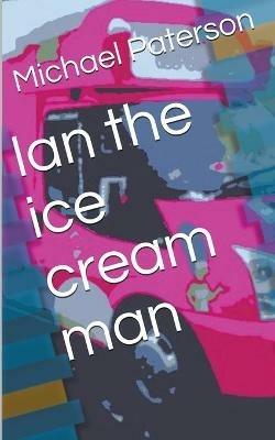 Ian the Ice Cream Man - Michael Paterson - cover
