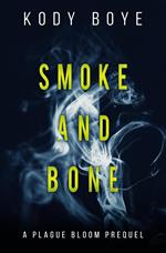 Smoke and Bone: A Plague Bloom Prequel