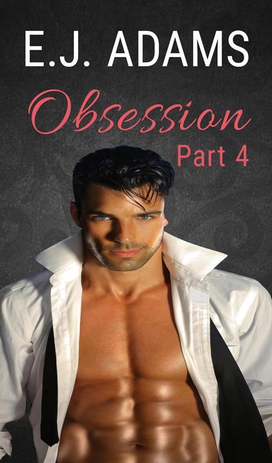 Obsession Part 4 - E.J. Adams - ebook