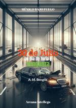 30 de Julio, un día de furia y venganza