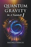 Quantum Gravity in a Nutshell1 - Balungi Francis - cover