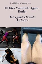 I'll Kick Your Butt Again, Dude! Intergender Female Victories