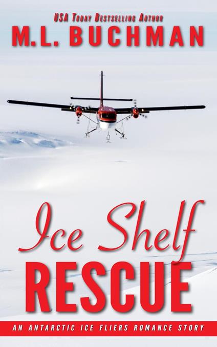 Ice Shelf Rescue: an Antarctic Ice Fliers Romance Story