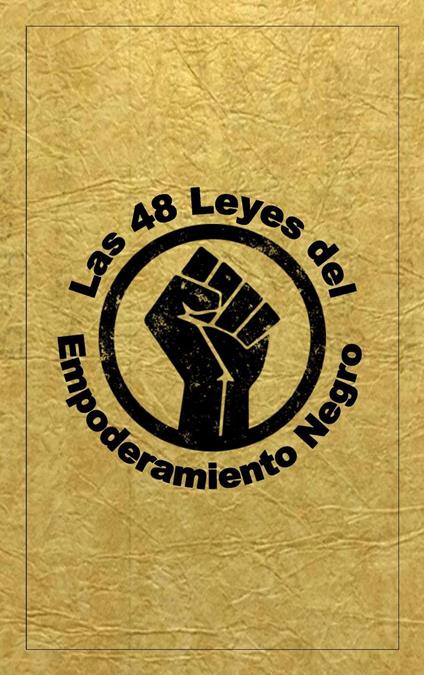Las 48 Leyes Del Empoderamiento Negro