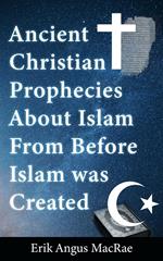 Ancient Christian Prophecies About Islam From Before Islam was Created