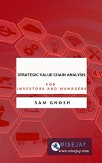 Strategic Value Chain Analysis for Investors and Managers