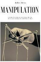 Manipulation: Comment eviter le controle mental d'un narcissique et guerir d'un abus - Julien Abreo - cover