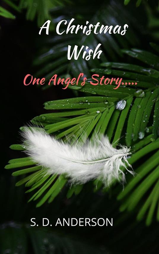 A Christmas Wish: One Angel's Story... - S.D. Anderson - ebook