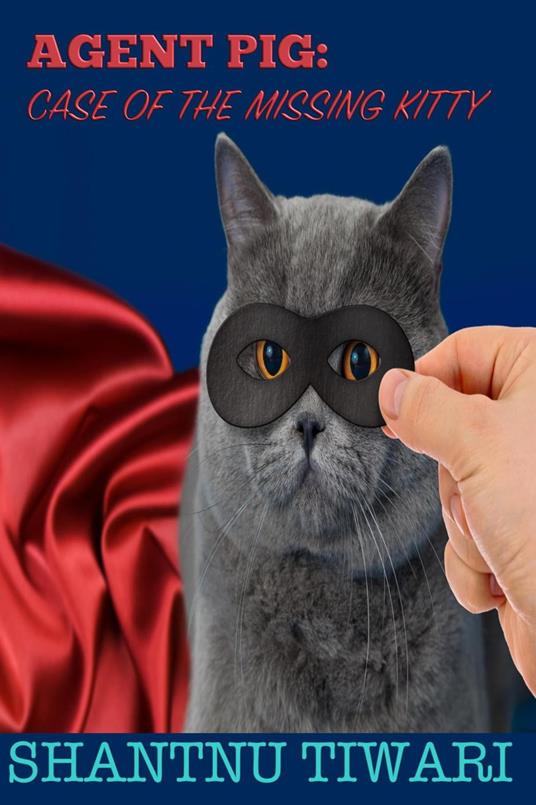 Agent Pig: Case of the Missing Kitty