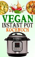 Vegan Instant Pot Kochbuch