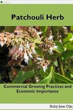 Patchouli Herb: Commercial Growing Practices and Economic Importance