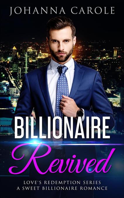 Billionaire Revived: A Sweet Billionaire Romance