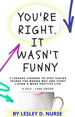 You're Right. It Wasn’t Funny