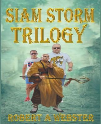 Siam Storm - Trilogy - Robert A Webster - cover