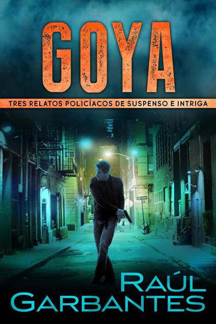 Goya: Tres relatos policíacos de suspenso e intriga