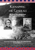 Kidnapping the Generals: The South's Most-Daring Raid Against the Union Army