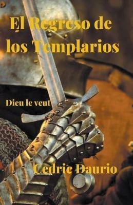 El Regreso de los Templarios- Dieu le Veut - Cedric Daurio - cover