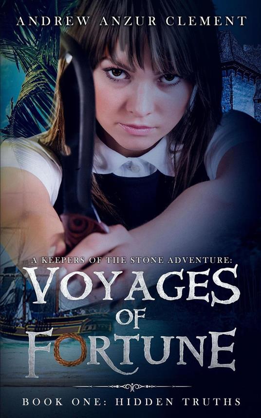 Hidden Truths: Voyages of Fortune Book One. An Historical Fantasy Time-Travel Adventure - Andrew Anzur Clement - ebook